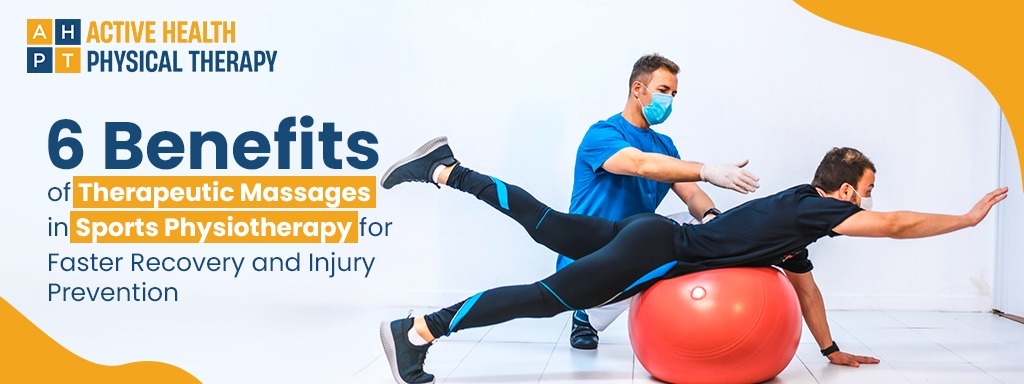 6 Benefits of Therapeutic Massages in Sports Physiotherapy for Faster Recovery and Injury Prevention